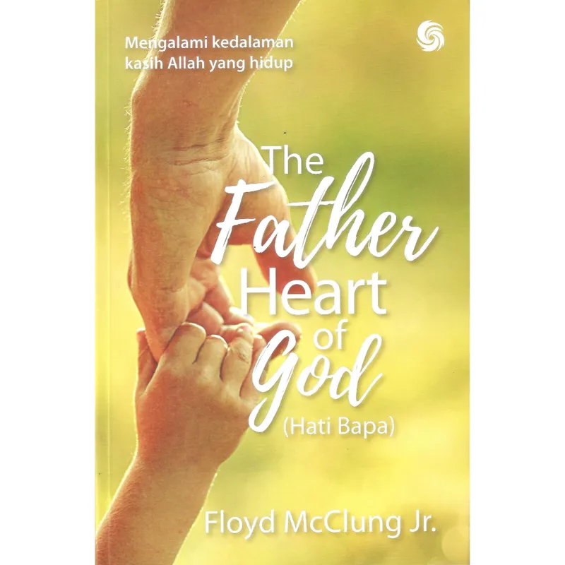 Buku The Father Heart of God (Hati Bapa) oleh Floyd Mcclung Jr