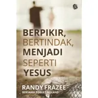 Berpikir, Bertindak, Menjadi Seperti Yesus