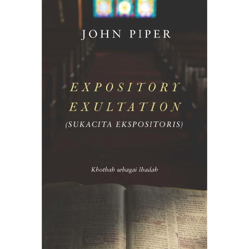 Buku Expository Exultation - Sukacita Ekspositoris  oleh John Piper