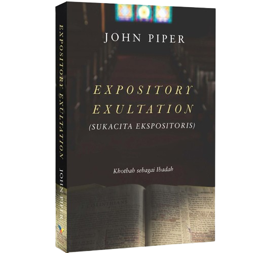 Buku Expository Exultation - Sukacita Ekspositoris  oleh John Piper