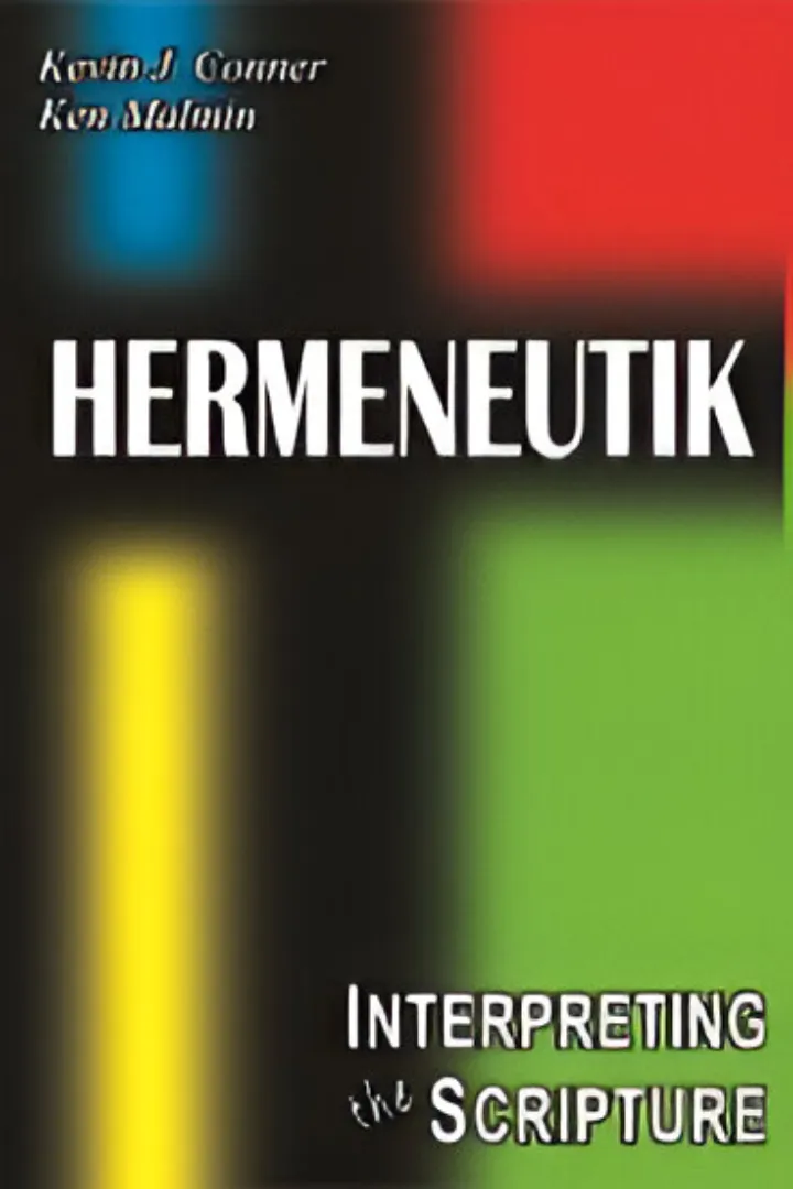 Buku Hermeneutik - Interpreting The Scripture oleh KEVIN J. CONNER, KEN MALMIN