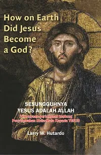 Buku How on Earth Did Jesus Become a God? oleh Larry W. Hutardo