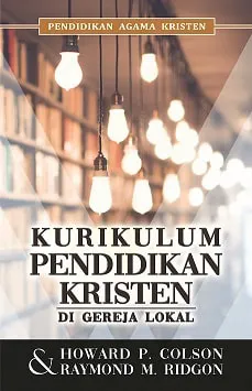 Buku Kurikulum Pendidikan Kristen di Gereja Lokal oleh Howard P. Colson, Raymond M. Rigdon