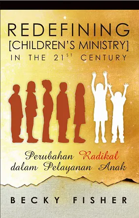 Buku Redefining Children's Ministry in The 21st Century oleh Becky Fisher