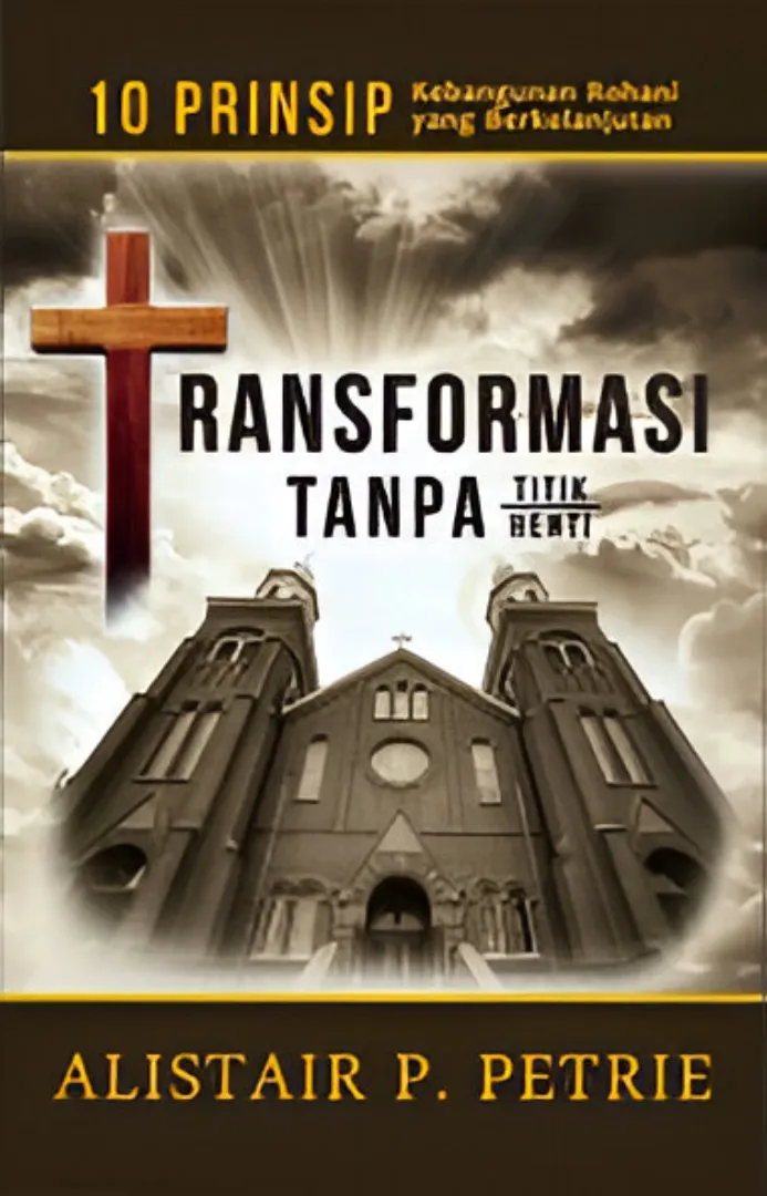 Buku Transformasi Tanpa Titik Tanpa Henti oleh Alistair P. Petrie
