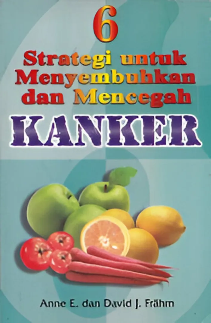 Buku 6 Strategi Menyembuhkan dan Mencegah Kanker oleh 