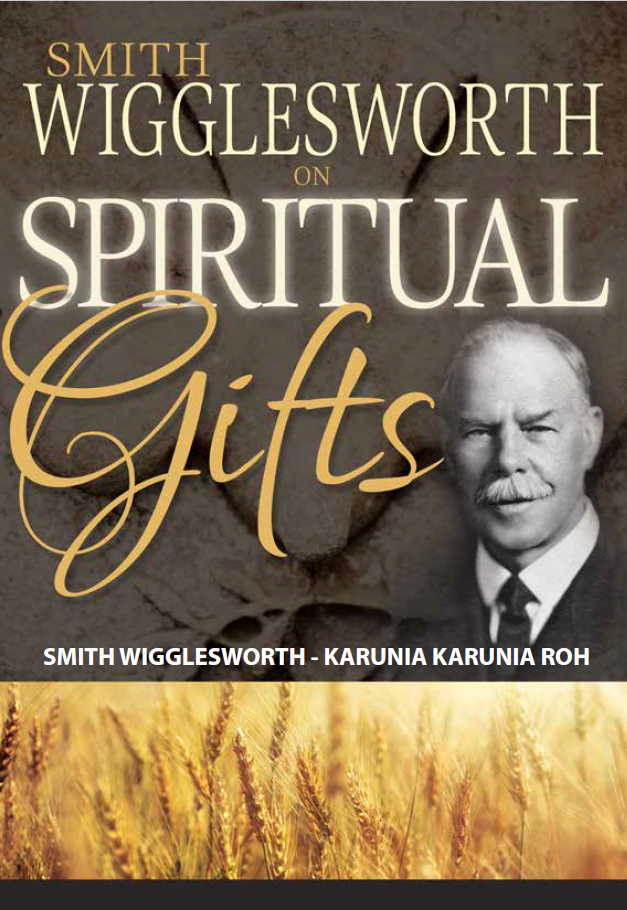 Smith Wigglesworth – Karunia-karunia Roh