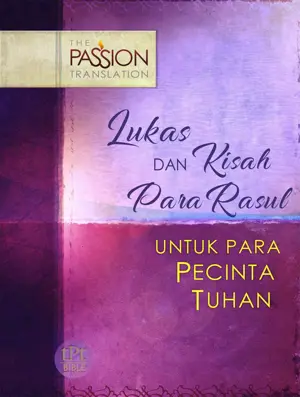 Lukas dan Kisah Para Rasul Alkitab The Passion Translation