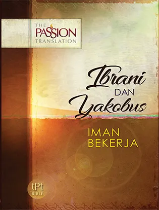 Ibrani dan Yakobus Alkitab The Passion Translation