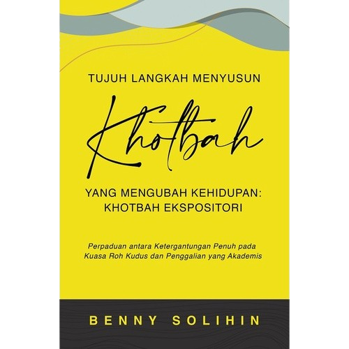 Buku 7 Tujuh Langkah Menyusun Khotbah yang Mengubah Kehidupan  oleh Benny Solihin