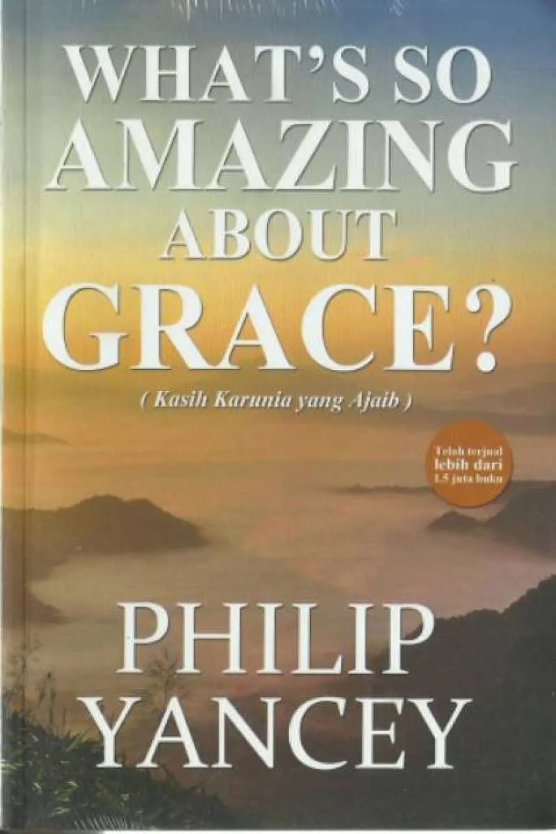Buku What's So Amazing About Grace (Terjemahan) oleh  Philip Yancey