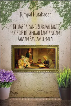 Keluarga yang Berbuah bagi Kristus Ditengah Tantangan Zaman Pascamilenial