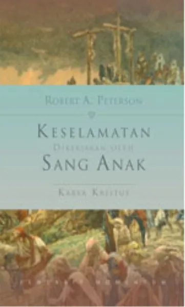 Keselamatan Dikerjakan oleh Sang Anak : Karya Kristus