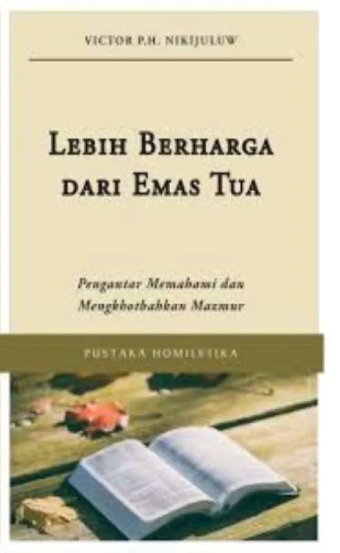 Lebih Berharga dari Emas Tua: Pengantar Memahami dan Mengkhotbahkan Mazmur