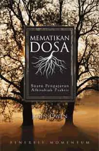 Mematikan Dosa : Suatu Pengajaran Alkitabiah Praktis