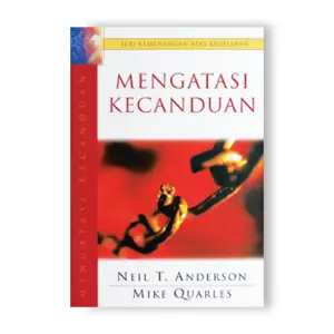 Mengatasi Kecanduan (Neil T. Anderson & Mike Q)
