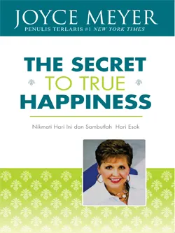 The Secret To True Happiness