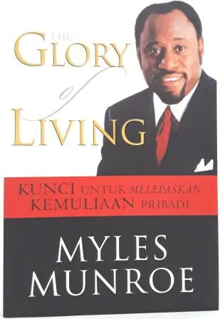 The Glory Of Living ( Myles Munroe)