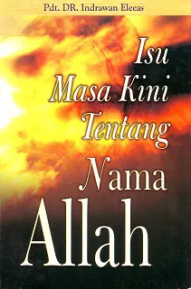 Buku Isu Masa Kini Tentang Nama Allah oleh Pdt. DR. Indrawan Eleeas