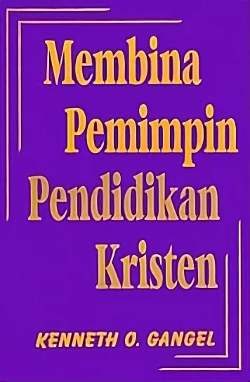 Buku Membina Pemimpin Pendidikan Kristen oleh Kenneth O. Gangel