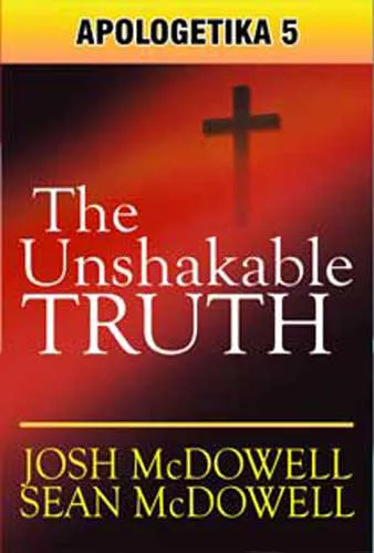 Buku Apologetika Volume 5: The Unshakable Truth oleh Josh McDowell, Sean McDowell