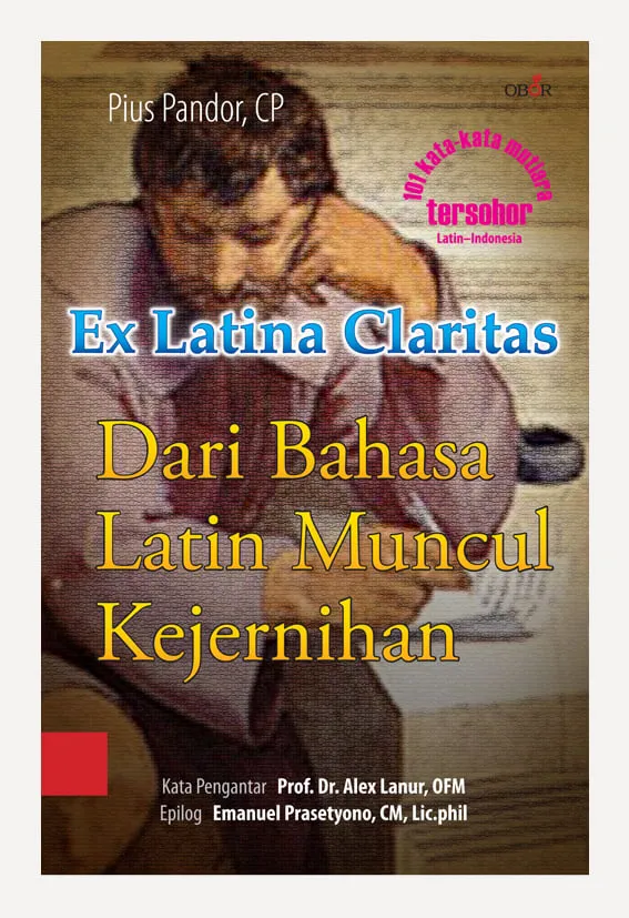 Buku Ex Latina Claritas - Dari Bahasa Latin Muncul Kejernihan oleh Pius Pandor CP
