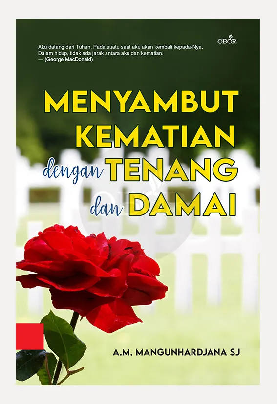Buku Menyambut Kematian dengan Tenang dan Damai oleh A.M. Mangunhardjana SJ
