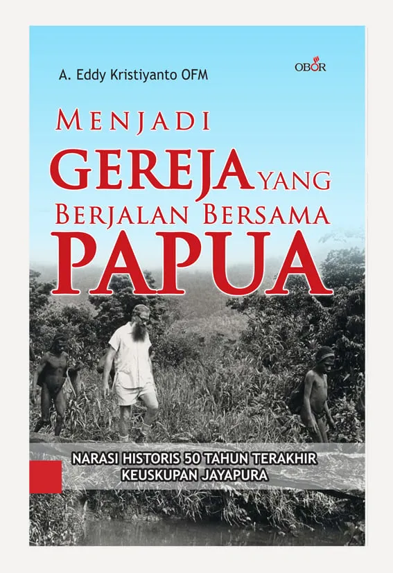 Buku Menjadi Gereja yang Berjalan Bersama Papua oleh A. Eddy Kristiyanto OFM