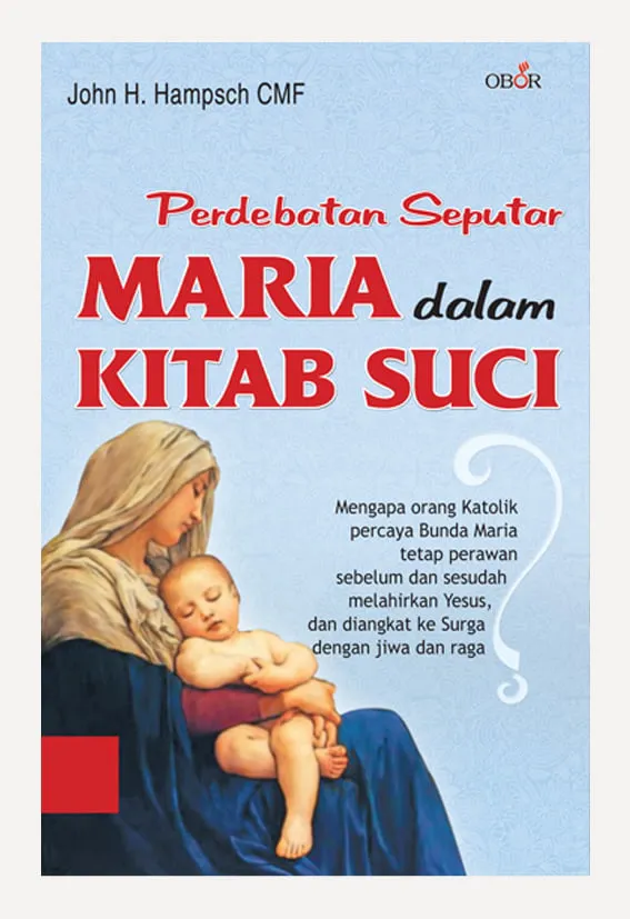 Buku Perdebatan Seputar Maria Dalam Kitab Suci oleh John H. Hampsch CMF
