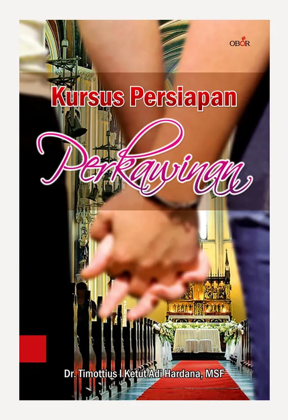 Buku Kursus Persiapan Perkawinan oleh Dr. Timottius I Ketut Adi Hardana MSF