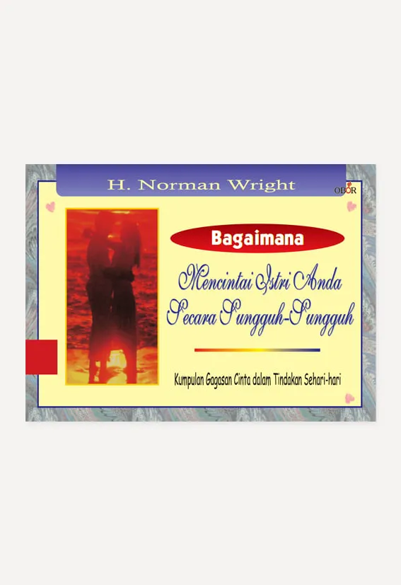 Buku Bagaimana Mencintai Istri Anda Secara Sungguh-sungguh oleh H. Norman Wright