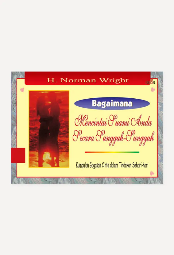 Buku Bagaimana Mencintai Suami Anda Secara Sungguh-Sungguh oleh H. Norman Wright