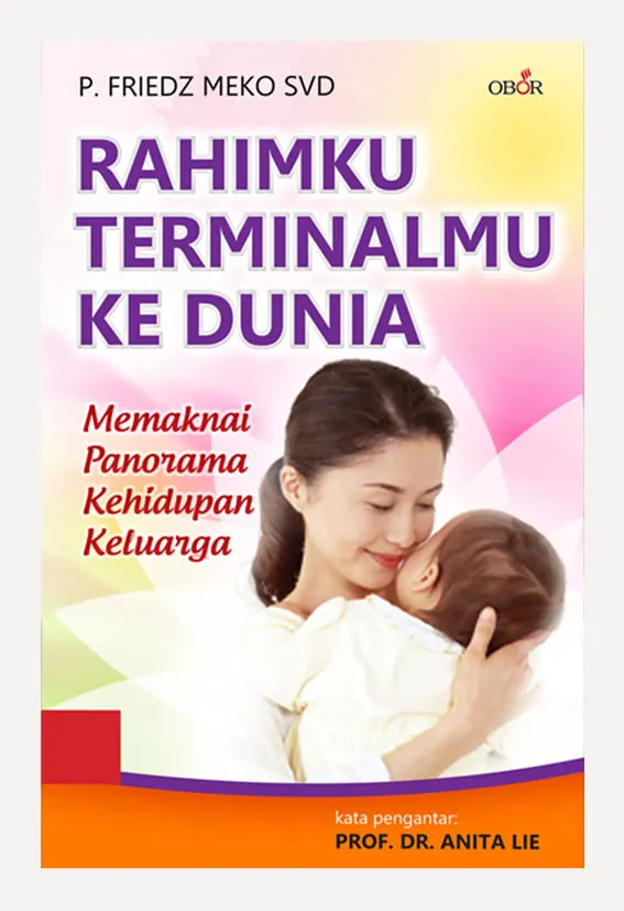 Buku Rahimku Terminalmu ke Dunia oleh P. Friedz Meko SVD