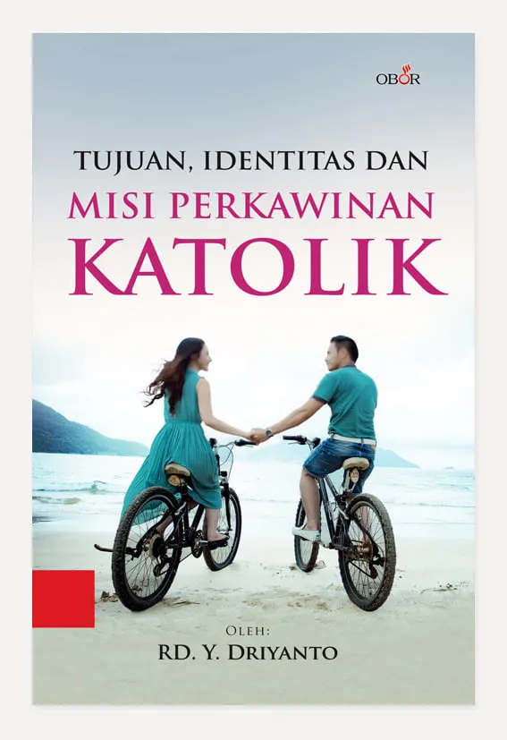 Buku Tujuan, Identitas dan Misi Perkawinan Katolik oleh RD. Yohanes Driyanto Pr