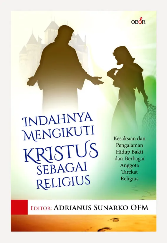 Buku Indahnya Mengikuti Kristus Sebagai Religius oleh Adrianus Sunarko OFM