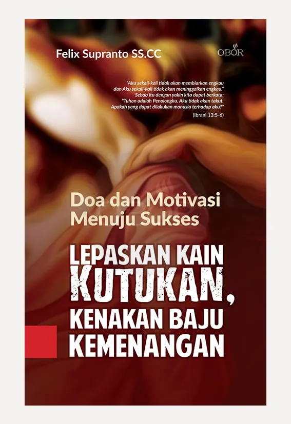 Buku Lepaskan Kain Kutukan, Kenakan Baju Kemenangan oleh Felix Supranto SS.CC