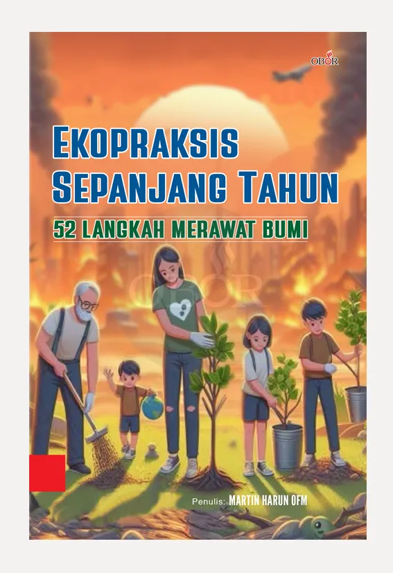 Buku Ekopraksis Sepanjang Tahun – 52 Langkah Merawat Bumi oleh Martin Harun OFM