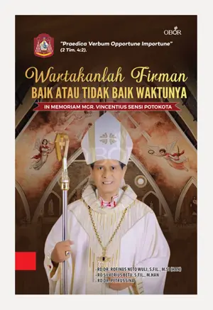 Wartakanlah Firman Tuhan, Baik atau Tidak Baik Waktunya – In Memoriam Mgr. Vincentius Sensi Potokota