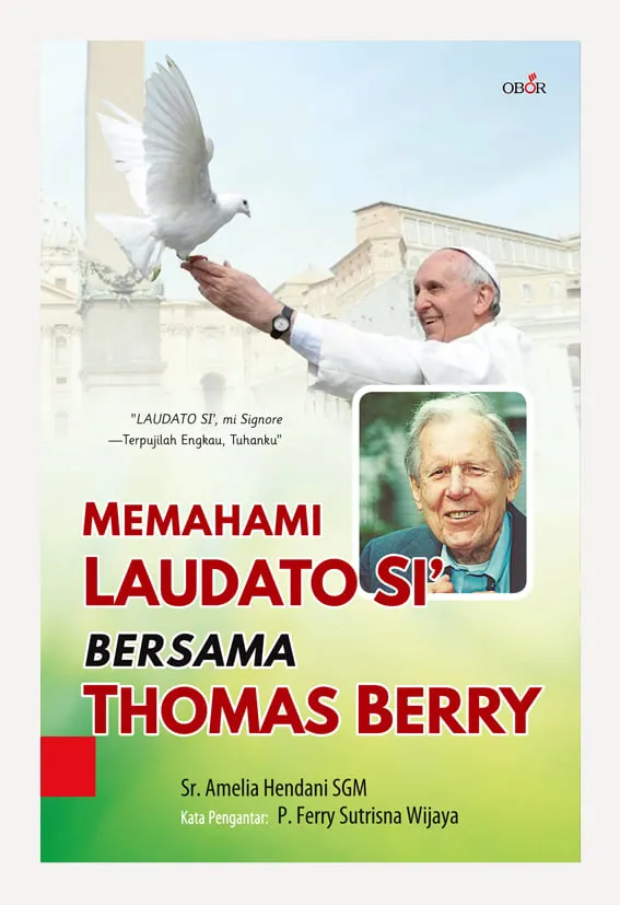 Buku Memahami Laudato Si Bersama Thomas Berry oleh Sr. Amelia Hendani SGM