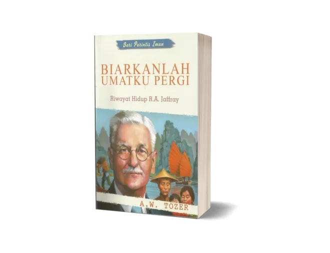 Buku Biarkanlah Umatku Pergi (Riwayat Hidup R. A. Jaffray) oleh A.W. Tozer