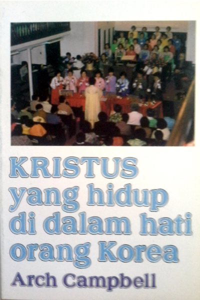 Buku Kristus Yang Hidup Di Dalam Hati Orang Korea oleh Arch Campbell