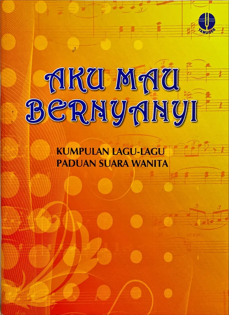 Buku Aku Mau Bernyanyi - Paduan Suara Wanita
