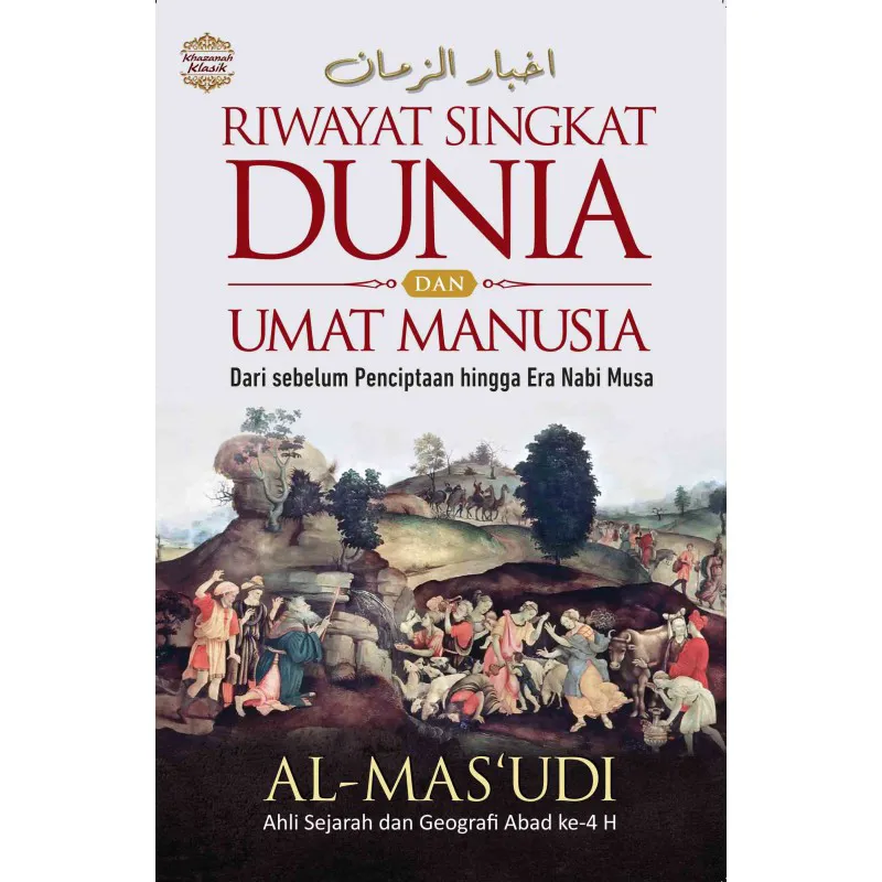 Buku Riwayat Singkat Dunia dan Umat Manusia oleh AL-MAS‘UDI