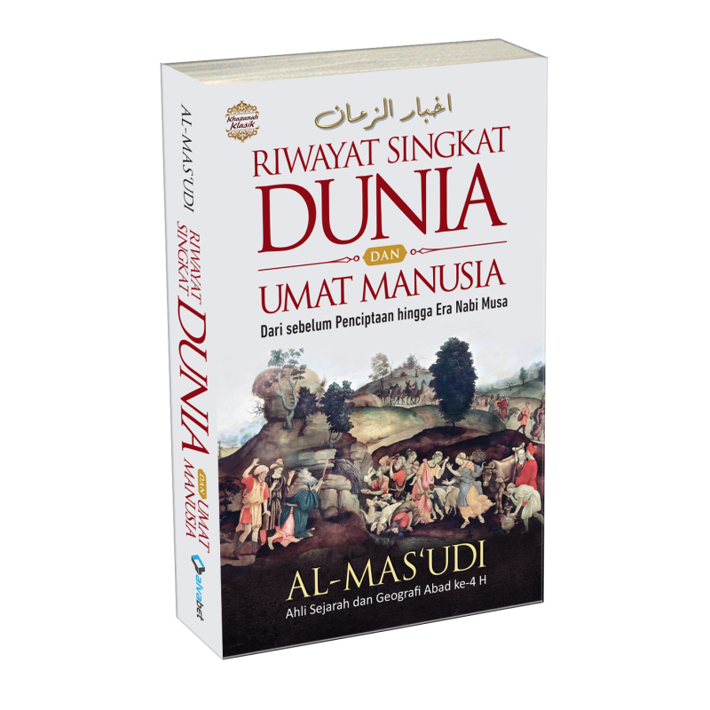 Buku Riwayat Singkat Dunia dan Umat Manusia oleh AL-MAS‘UDI
