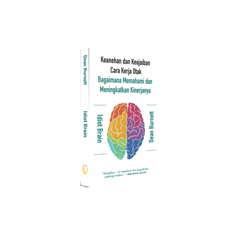 Buku Idiot Brain - Keanehan dan Keajaiban Cara Kerja Otak oleh Dean Burnett