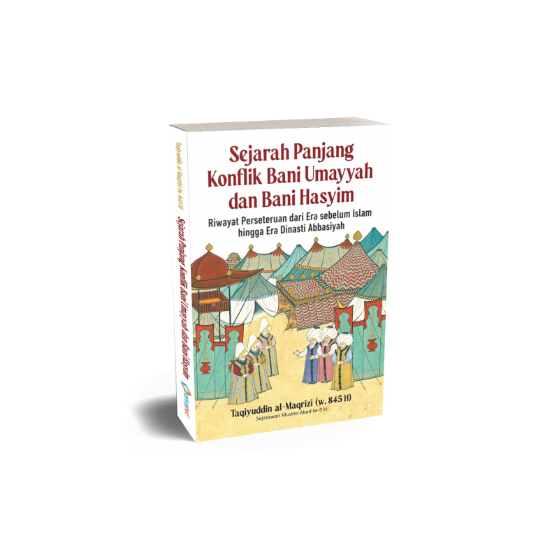 Buku Sejarah Panjang Konflik Bani Umayyah dan Bani Hasyim oleh Taqiyuddin al-Maqrizi