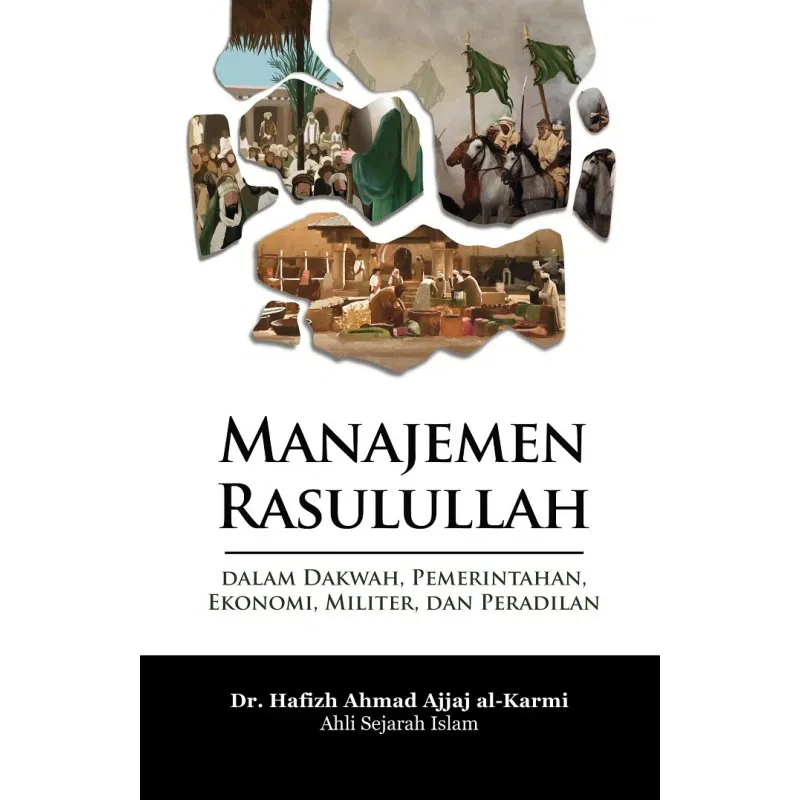 Buku Manajemen Rasulullah oleh Hafizh Ahmad Ajjaj al-Karmi