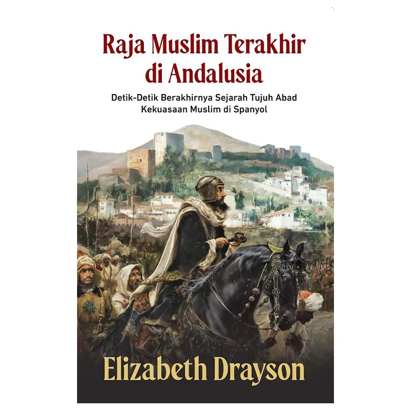 Buku Raja Muslim Terakhir di Andalusia oleh Elizabeth Drayson