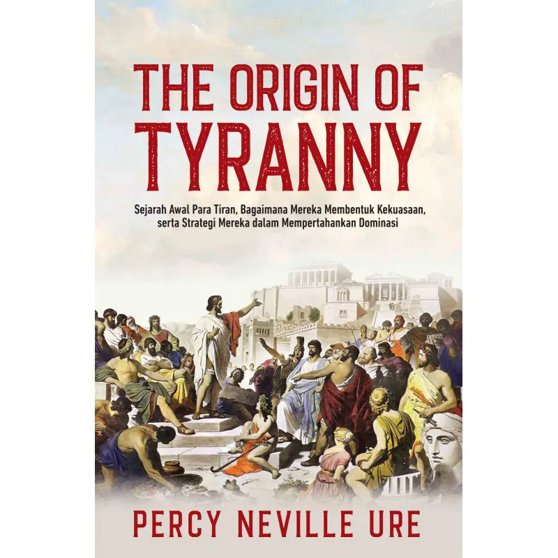 Buku The Origin of Tyranny oleh melacak awal mula tiran yang umumnya dibentuk melalui kekayaan