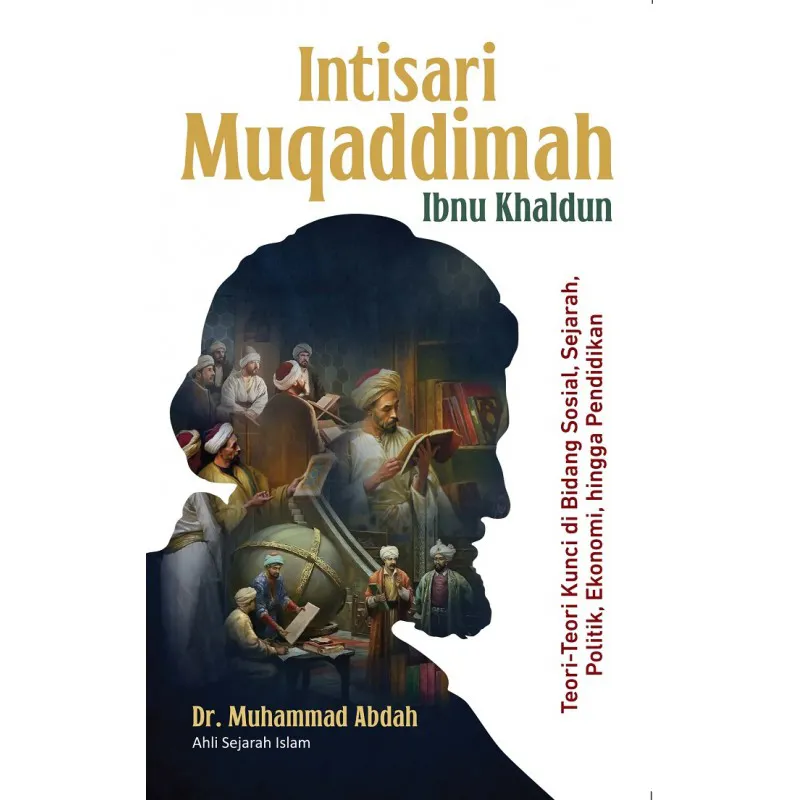 Buku Intisari Muqaddimah Ibnu Khaldun oleh Ibnu Khaldun